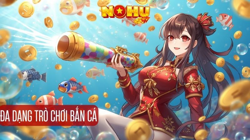 Kinh nghiệm chơi Bắn cá Nohu90 hiệu quả