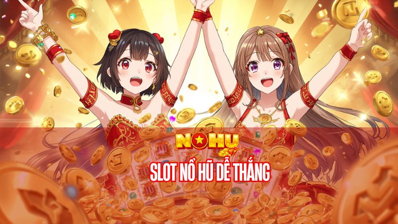 slot nổ hũ dễ thắng