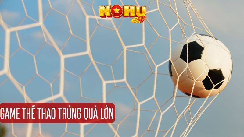 Các loại hình cá cược thể thao được yêu thích tại Nohu90