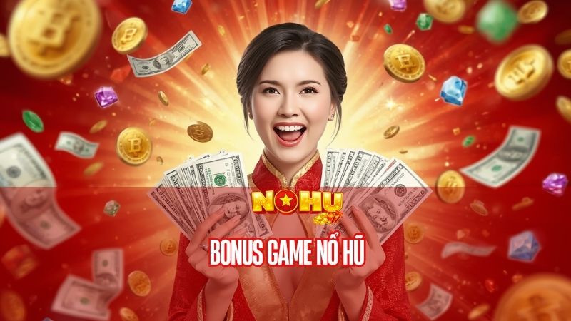 bonus game nổ hũ