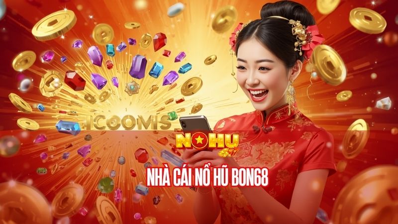 Nhà cái Nổ Hũ Bon68