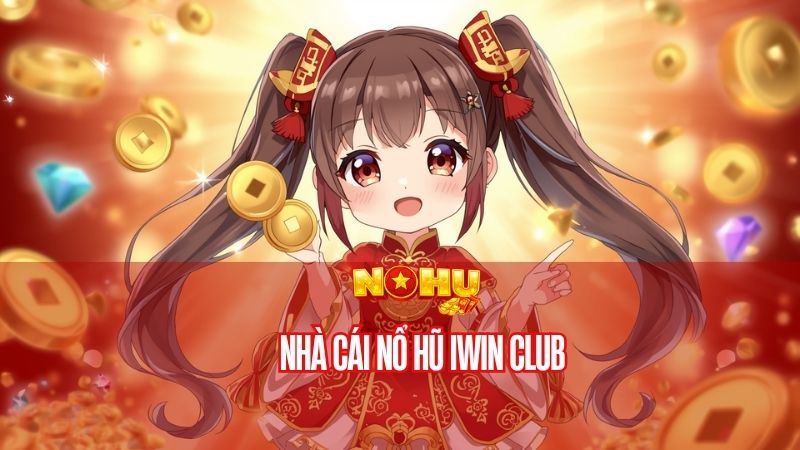 nhà cái Nổ Hũ iWin Club