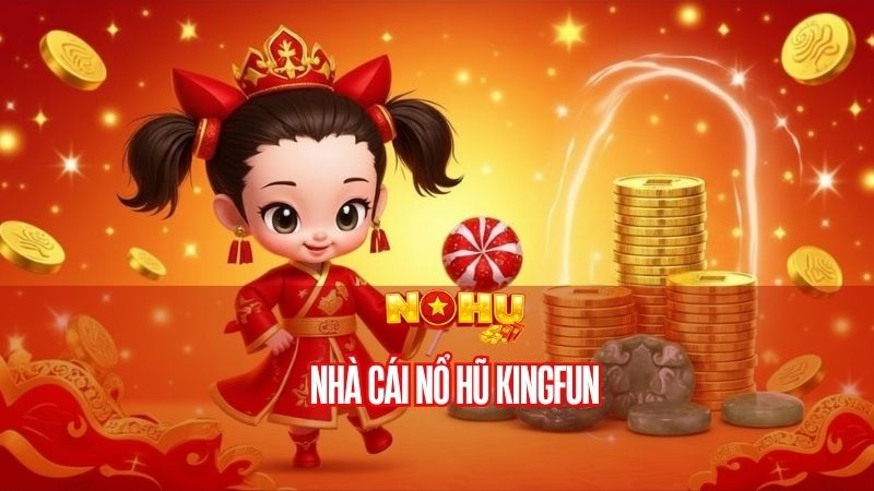 Nhà cái Nổ Hũ KingFun