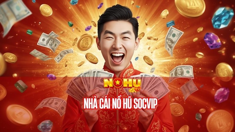 Nhà cái Nổ Hũ SocVip