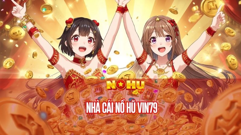 nhà cái Nổ Hũ Vin79
